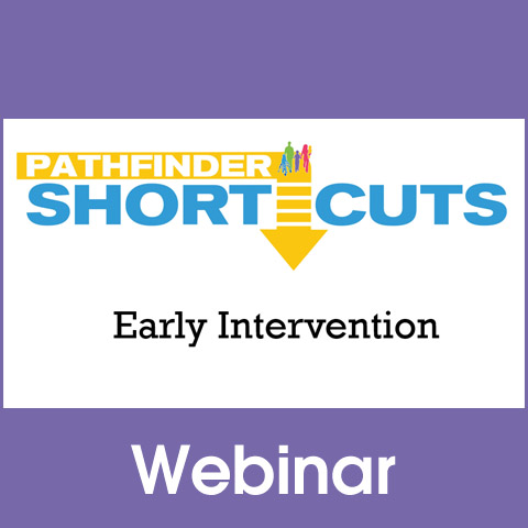 Early Intervention - Pathfinder Shortcuts Webinar