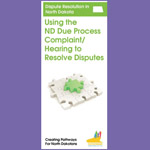 Dispute Resolution in North Dakota: Using the ND Due Process Complaint/Hearing to Resolve Disputes