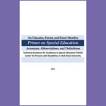 An Educator, Parent, and Panel Member Primer on Special Education Acronyms, Abbreviations and Definitions