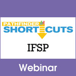 Individualized Family Service Plan (IFSP) - Pathfinder Shortcuts Webinar
